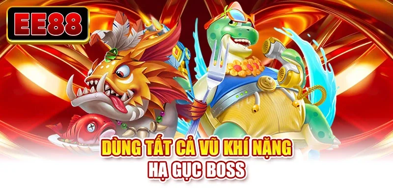 Dùng tất cả vũ khí nặng hạ gục boss
