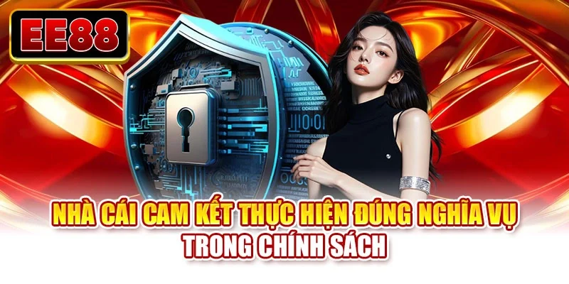 Nhà cái cam kết thực hiện đúng nghĩa vụ trong chính sách