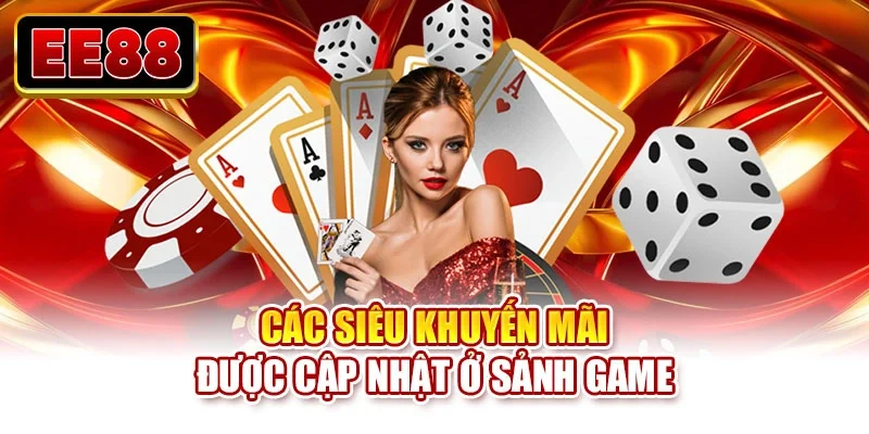 Các siêu khuyến mãi được cập nhật ở sảnh game