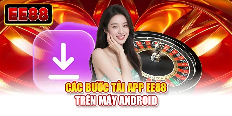 Các bước tải app EE88 trên máy Android