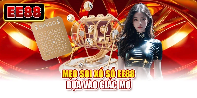 Mẹo soi xổ số EE88 dựa vào giấc mơ
